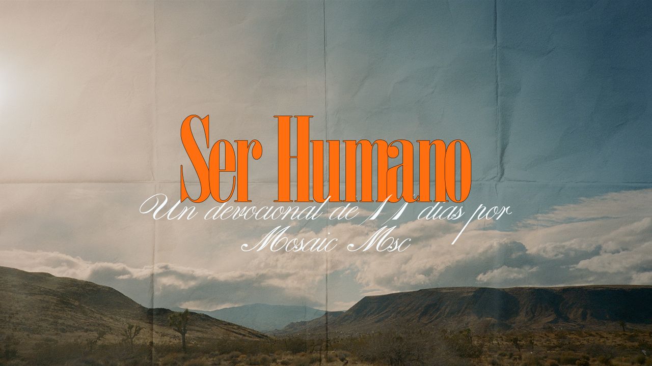 Ser Humano: Un Devocional De 11 Días Por Mosaic Msc