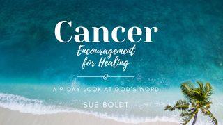 Cancer: Encouragement for Healing