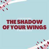 The Shadow of Your Wings