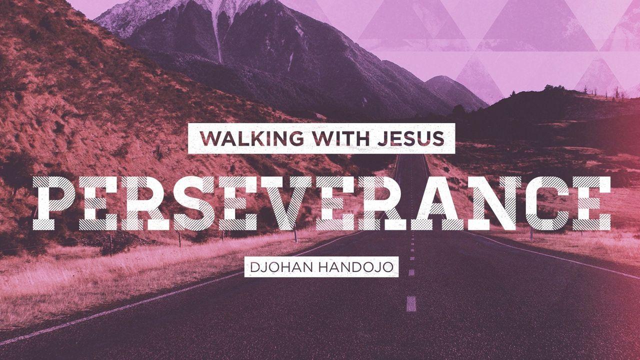 Walking With Jesus (Perseverance)