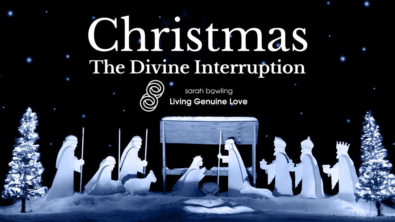 Christmas: The Divine Interruption 