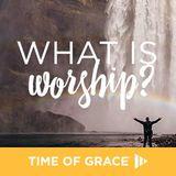 ¿Qué es la adoración?: Devociones de Tiempo de Gracia