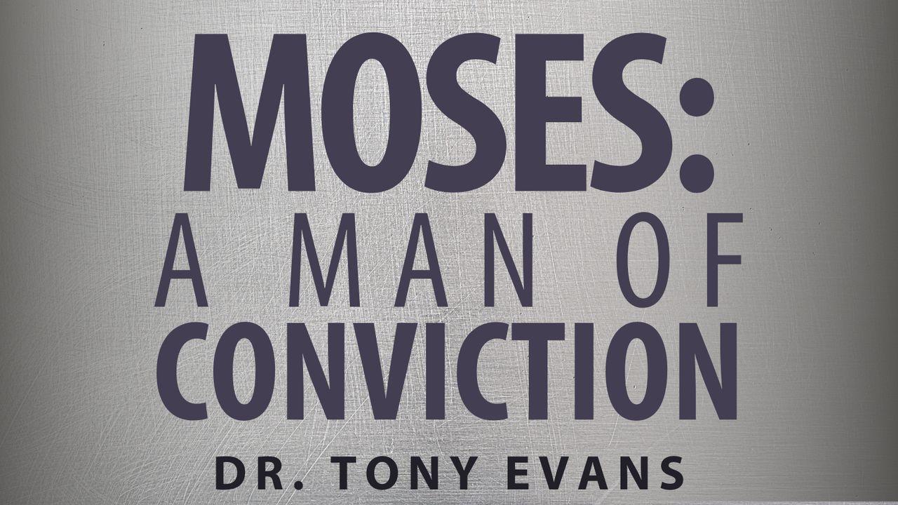 Moses: A Man of Conviction