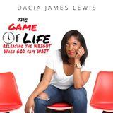 The Game of Life: Releasing the Weight When God Says Wait