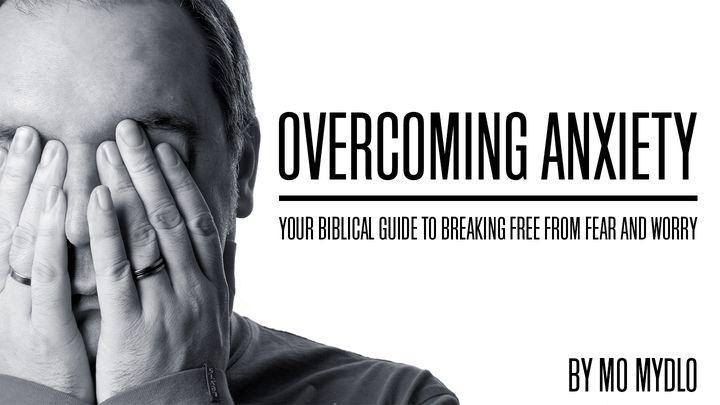 Overcoming Anxiety – Ängste überwinden: Dein biblischer Leitfaden, um Ängste und Sorgen loszuwerden 