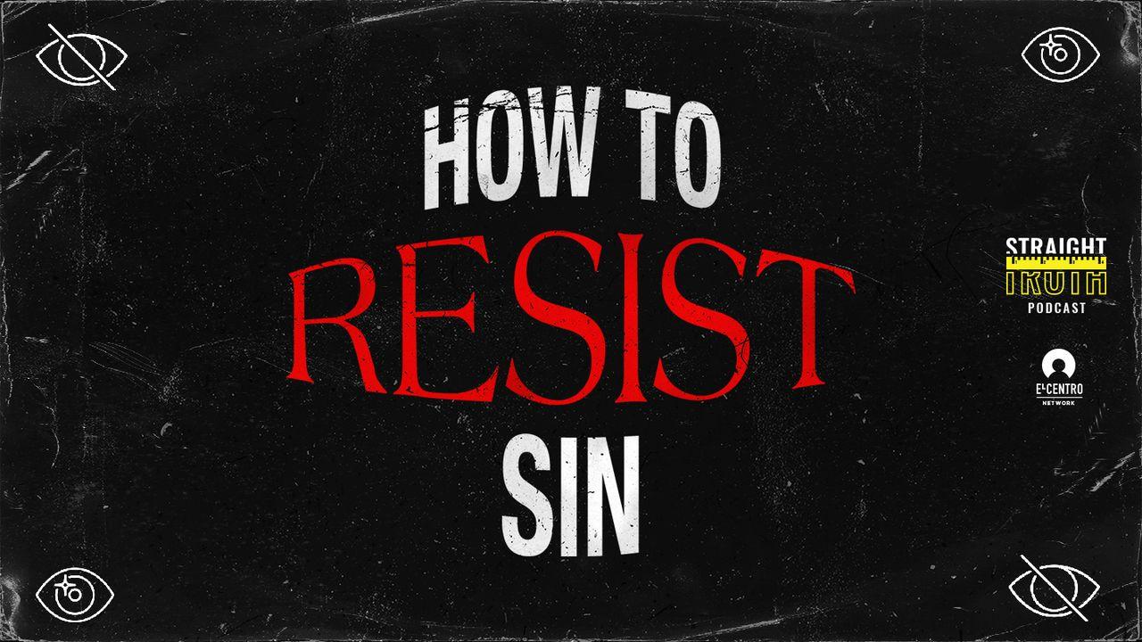 How to Resist Sin
