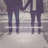 Fighting For My Marriage