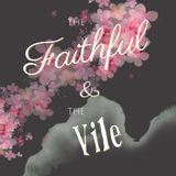 The Faithful & The Vile
