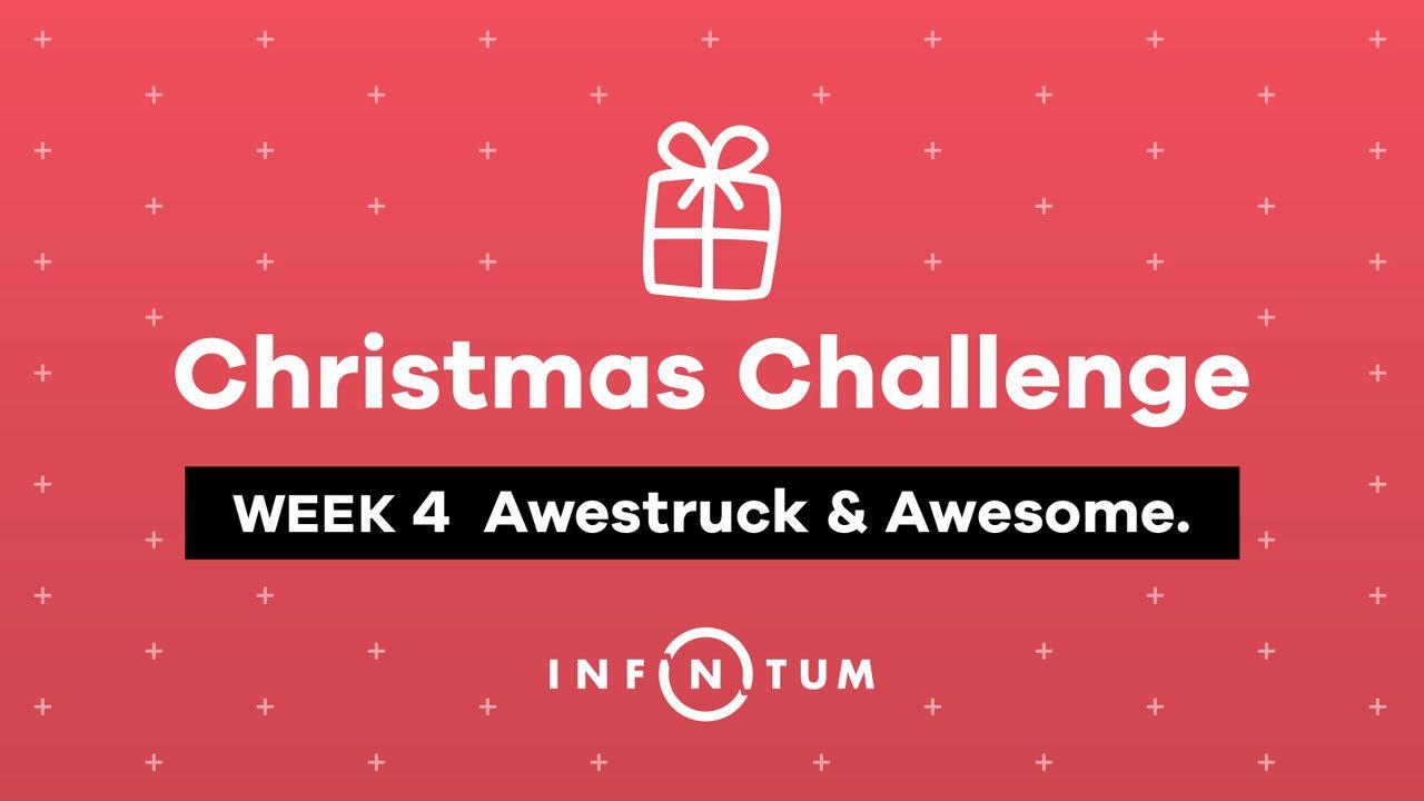 Week 4 Christmas Challenge, Awestruck & Awesome.