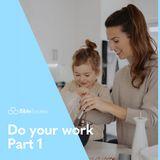 Moments for Mums: Do Your Work - Part 1
