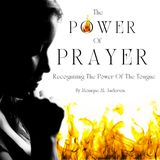 The Power of Prayer: Recognizing the Power of the Tongue