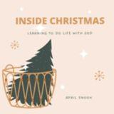 Inside Christmas: Life With Emmanuel, God With Us