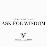 Ask For Wisdom 