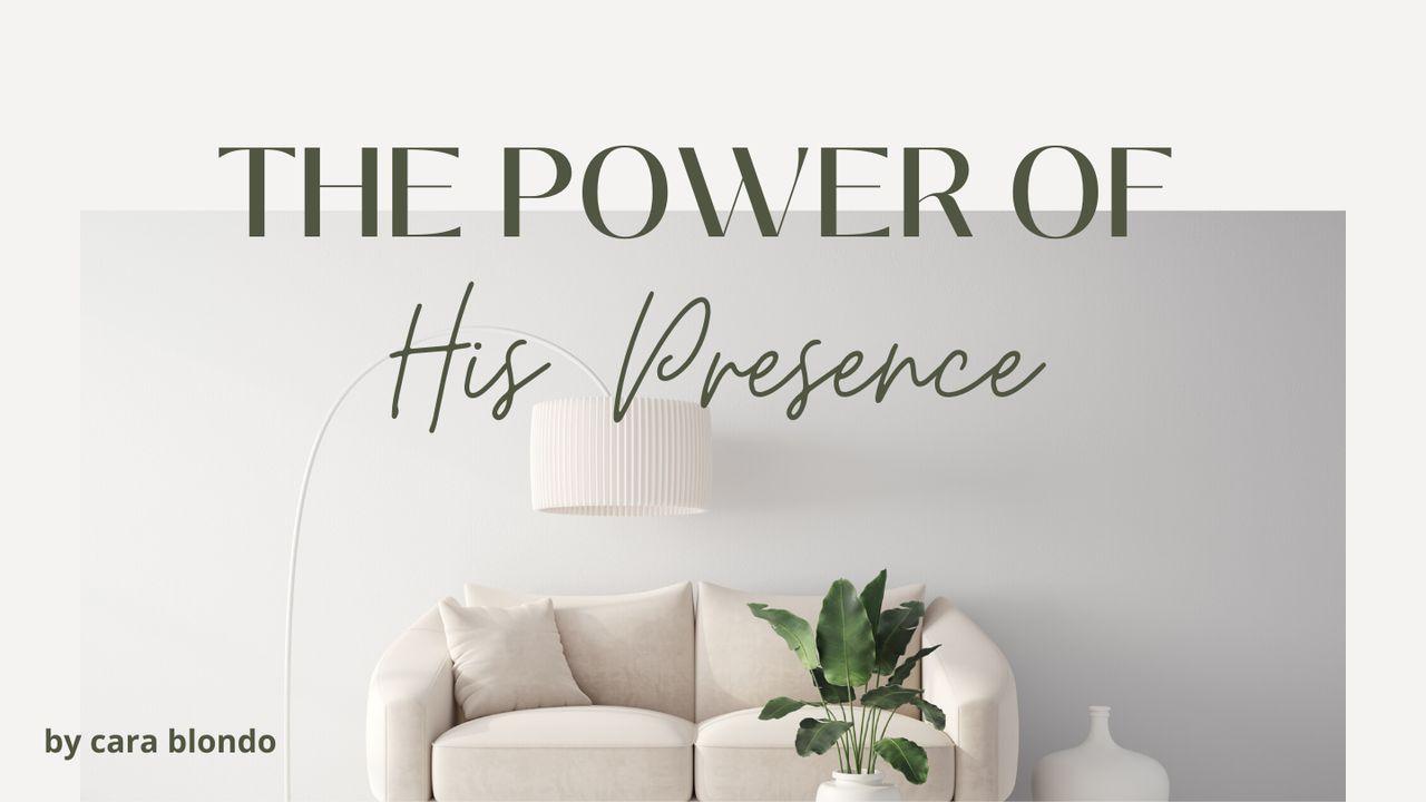 The Power of His Presence