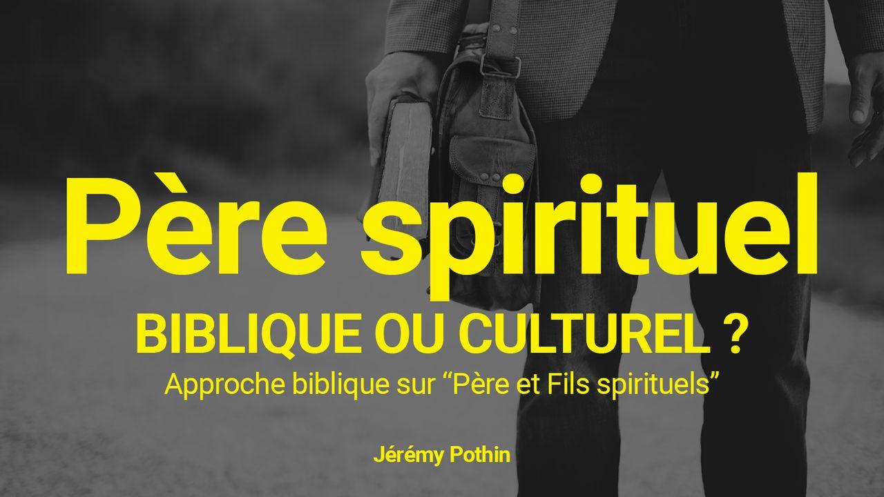 Père spirituel : biblique ou culturel ?