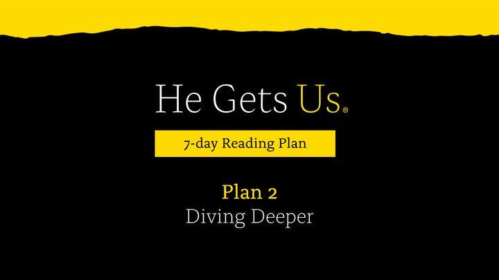 He Gets Us: Diving Deeper  | Plan 2