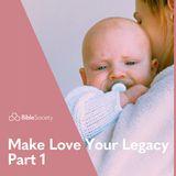 Moments for Mums: Make Love Your Legacy – Part 1