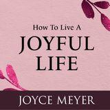 How to Live a Joyful Life