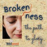 Brokenness, the Path to Glory