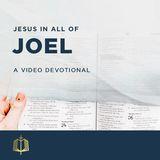 Jesus in All of Joel - A Video Devotional