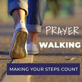 Prayer - Walking Making Your Steps Count