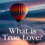 Què és l'amor veritable?