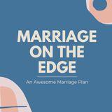 Marriage on the Edge 