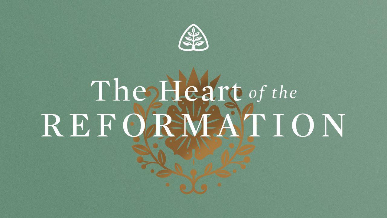 The Heart of the Reformation