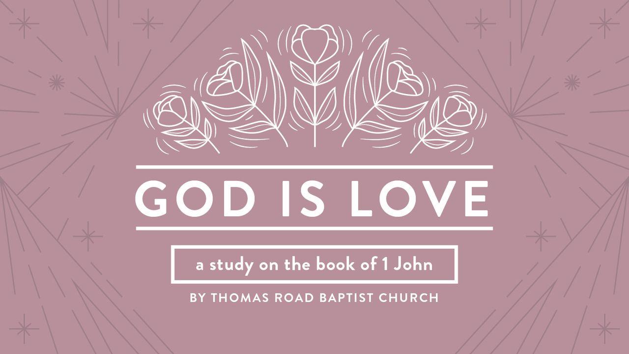 God Is Love: A Study in 1 John
