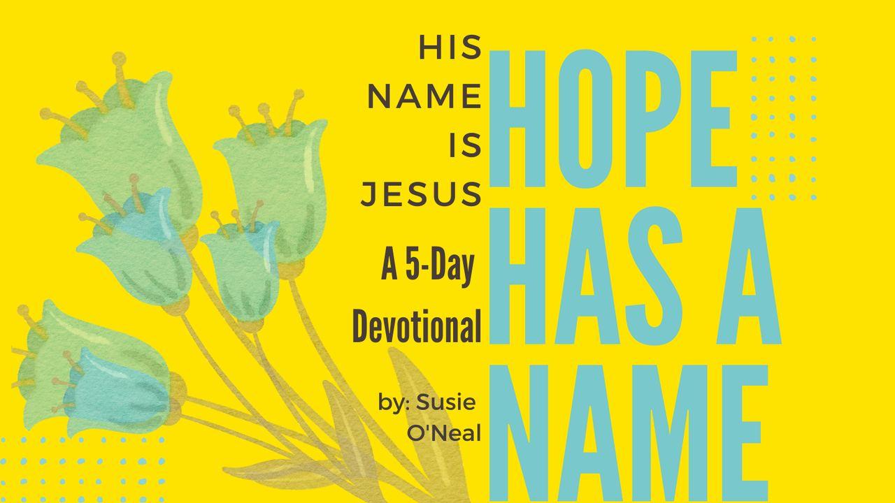 Hope Has a Name: His Name Is Jesus