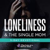 Loneliness & the Single Mom: By Jennifer Maggio