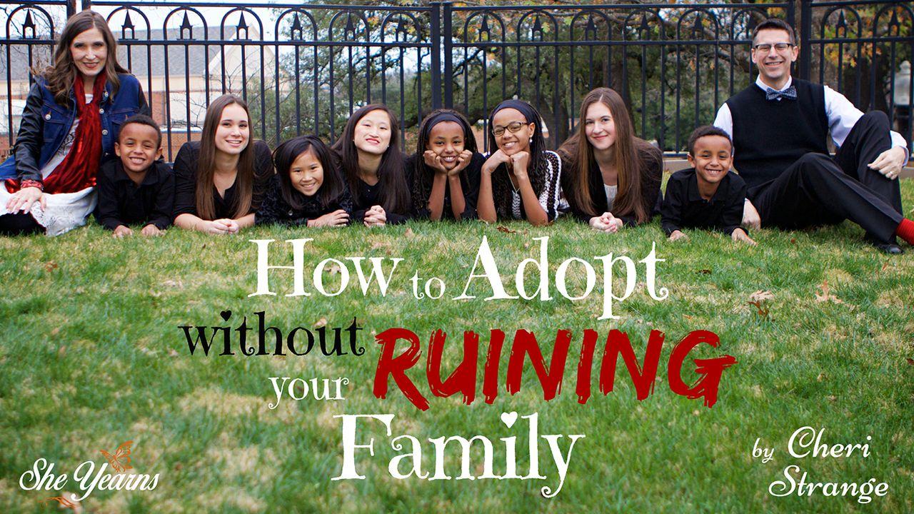 Cómo adoptar sin arruinar a tu familia