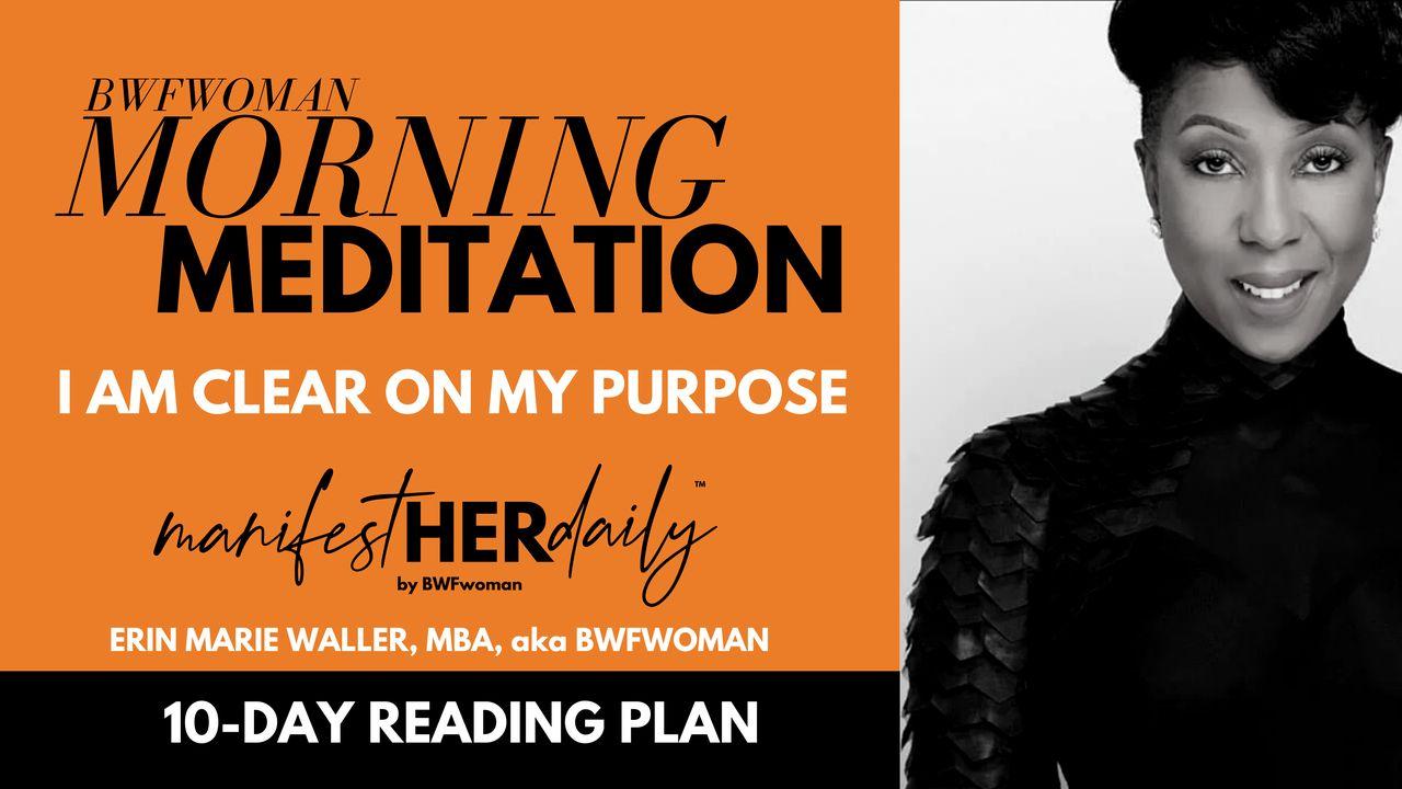 I Am Clear on My Purpose: A Morning Meditation Series by Bwfwoman