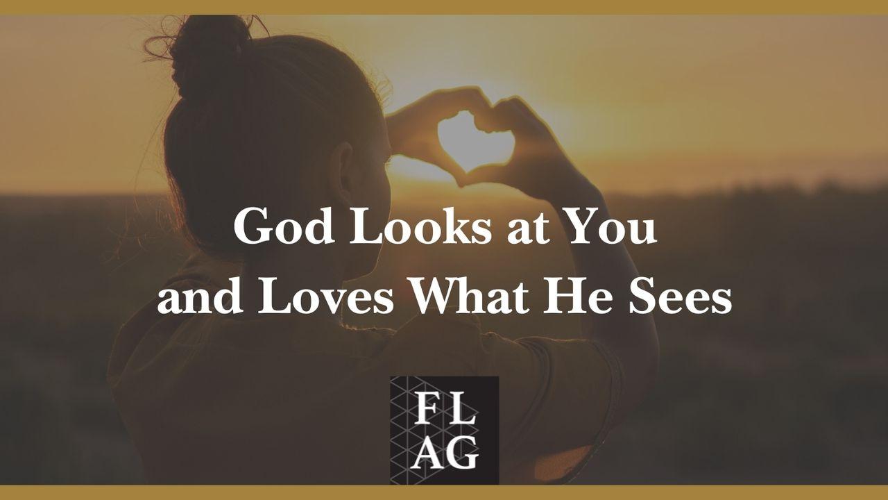 God Looks at You and Loves What He Sees