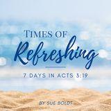 Times of Refreshing: 7 Days in Acts 3:19