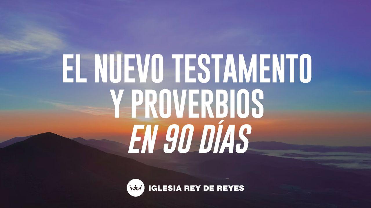 El Nuevo Testamento & Proverbios en 90 Días