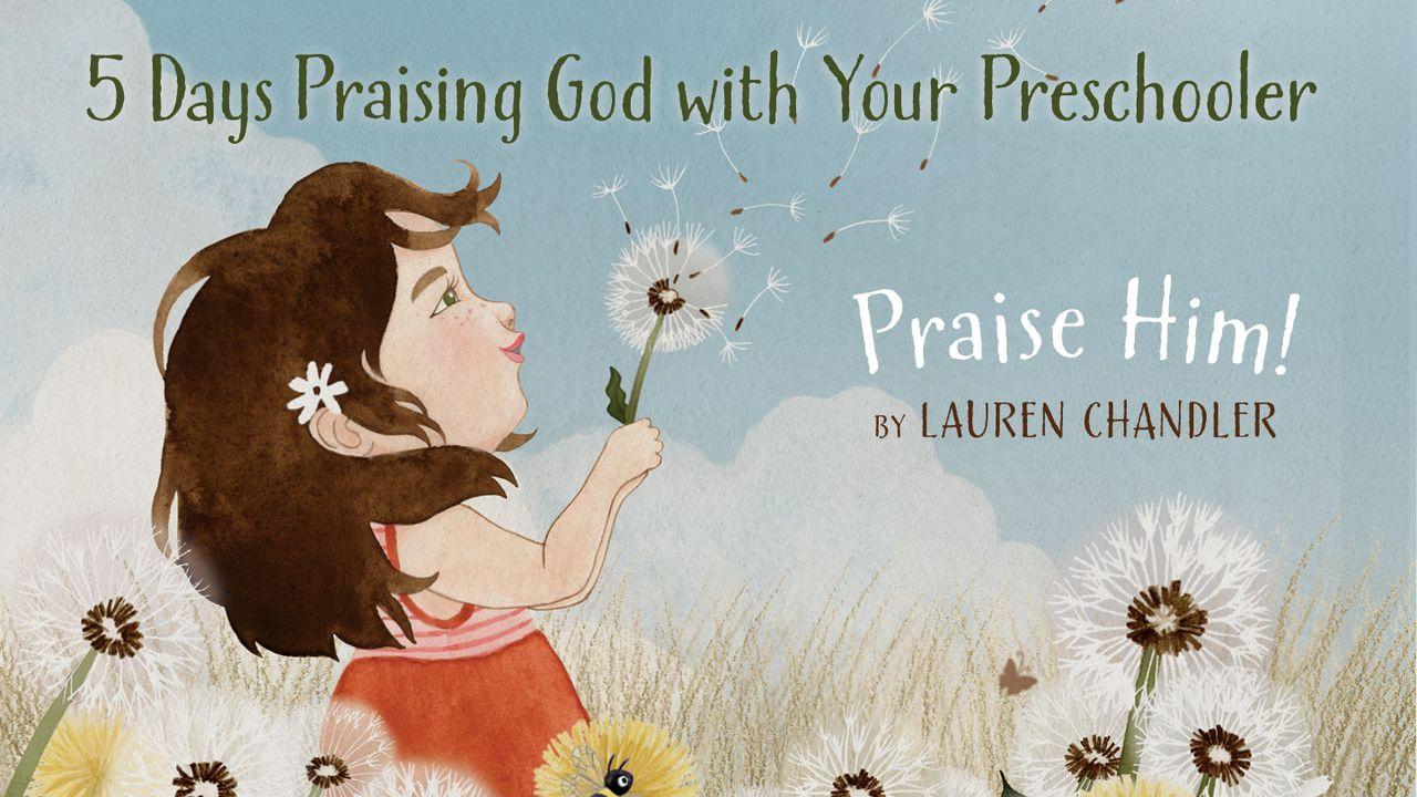 5 Days Praising God With Your Preschooler