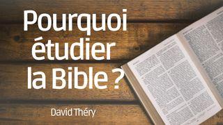 Pourquoi Étudier La Bible ?