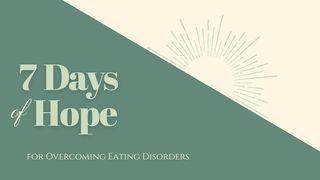 7 zile de speranță pentru depășirea tulburărilor alimentare