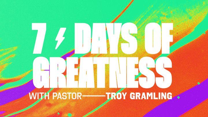 7 Days To Greatness