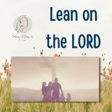 Lean on the Lord