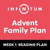 Infinitum Family Advent, Week 1