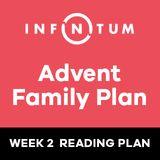 Infinitum Family Advent, Week 2