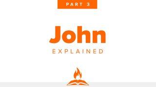 John Explained Part 3 | Light Overcomes the Darkness