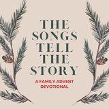 The Songs Tell the Story: A Family Advent Devotional