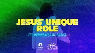 [Uniqueness of Christ] Jesus' Unique Role