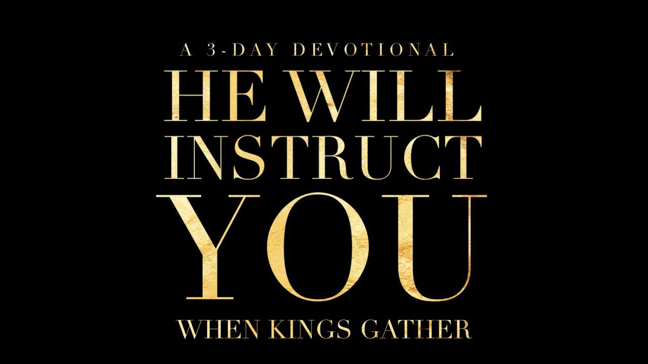 He Will Instruct You