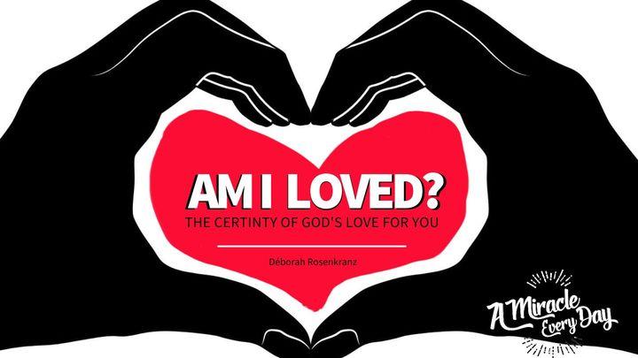 Am I Loved?: The Certainty of God's Love for You.