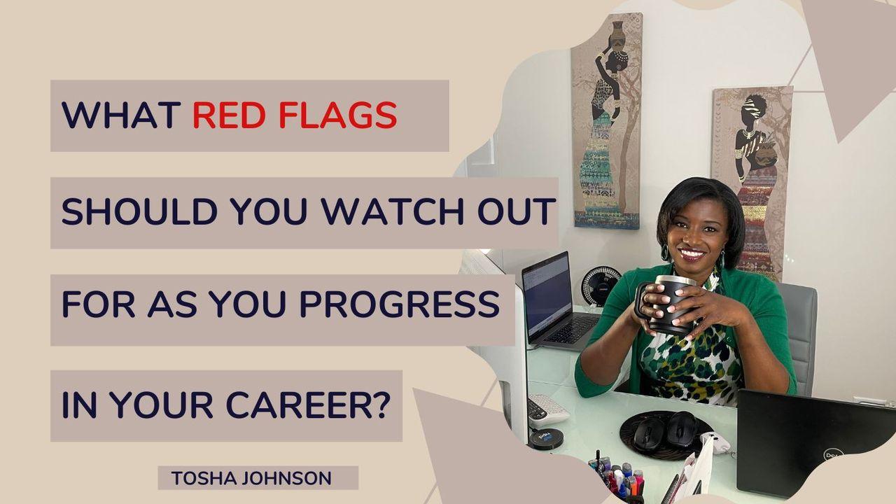 What Red Flags Should You Watch Out for as You Progress in Your Career?