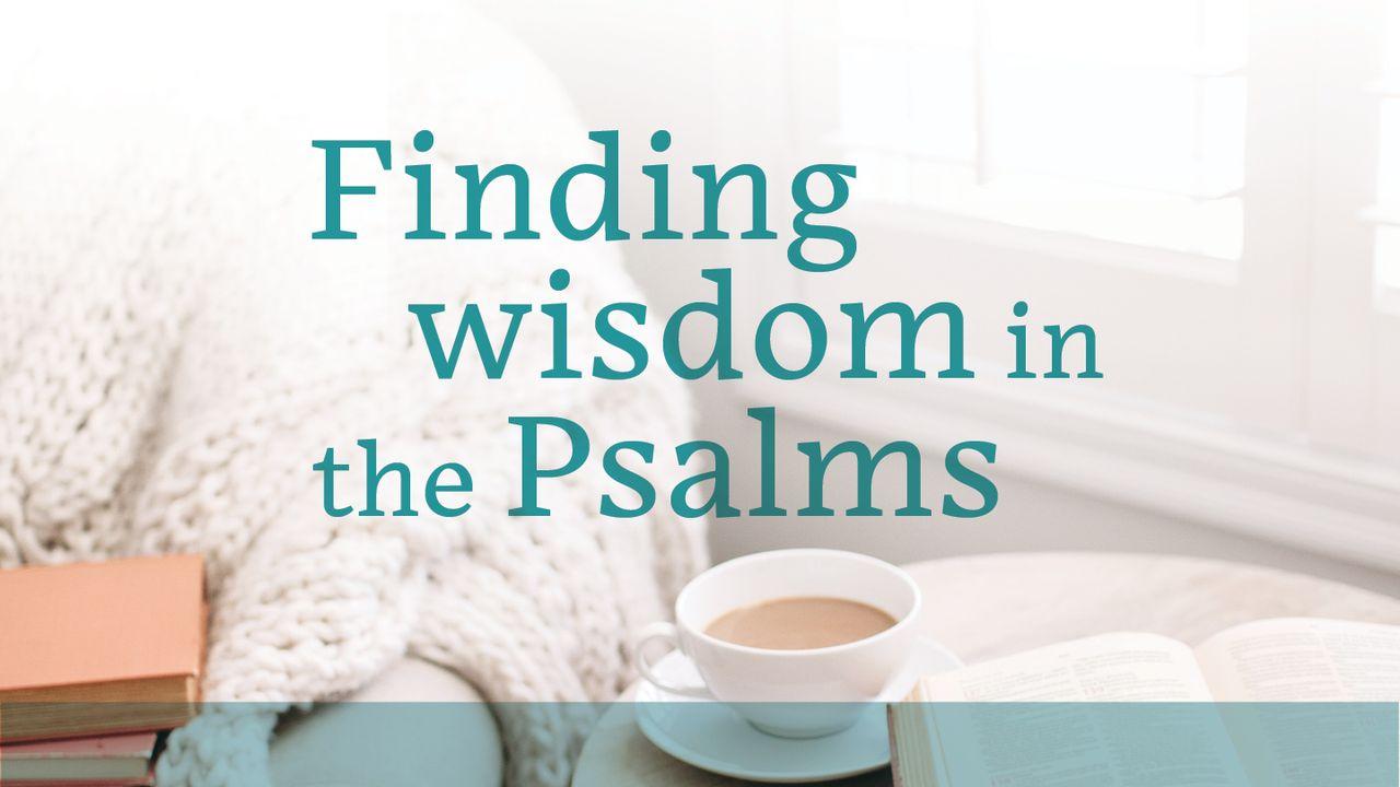 Finding Wisdom in the Psalms
